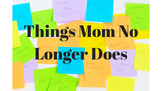 10 Things Mom Doesn’t Do